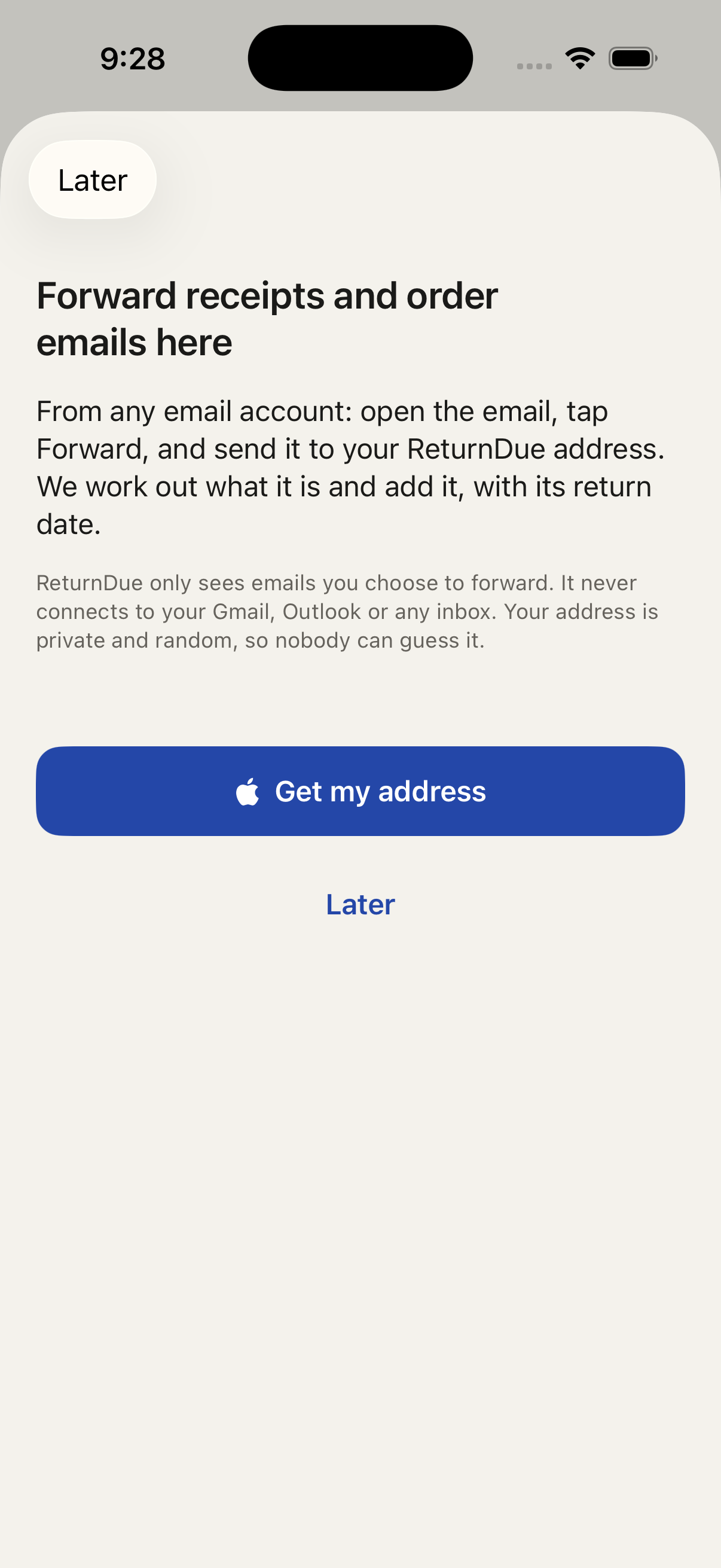 ReturnDue forwarding setup: Forward receipts and order emails here. ReturnDue only sees emails you choose to forward. It never connects to your Gmail, Outlook, or any inbox. Your address is private and random. Button: Get my address, with Sign in with Apple.